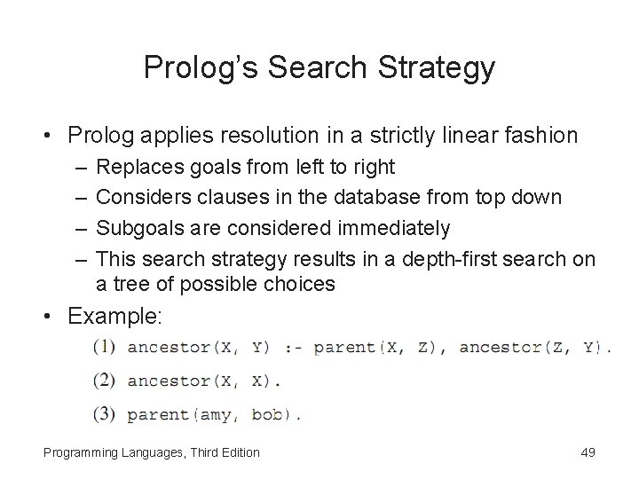 Prolog’s Search Strategy • Prolog applies resolution in a strictly linear fashion – –