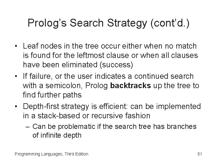 Prolog’s Search Strategy (cont’d. ) • Leaf nodes in the tree occur either when