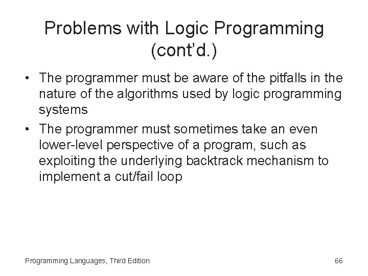 Problems with Logic Programming (cont’d. ) • The programmer must be aware of the