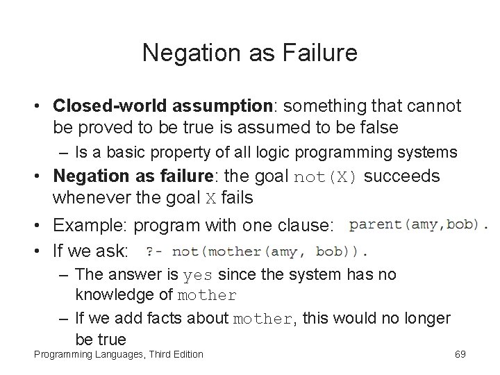 Negation as Failure • Closed-world assumption: something that cannot be proved to be true