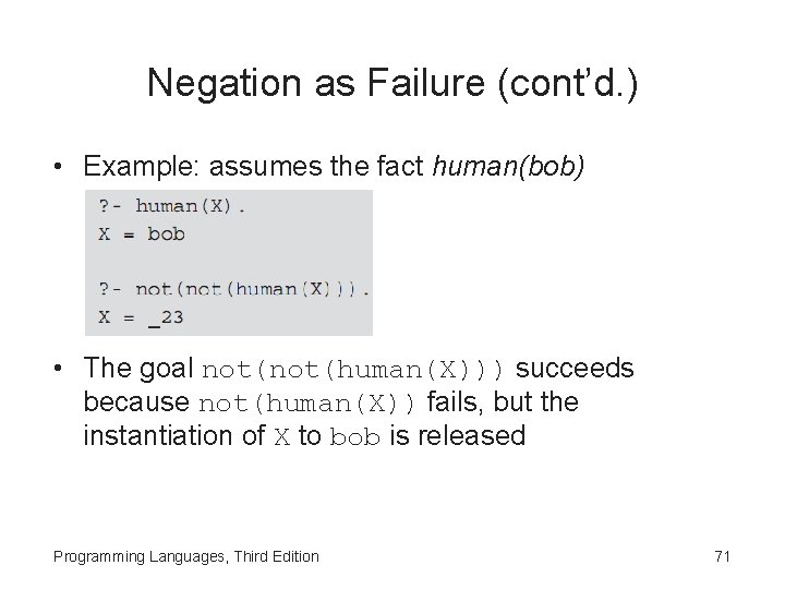 Negation as Failure (cont’d. ) • Example: assumes the fact human(bob) • The goal