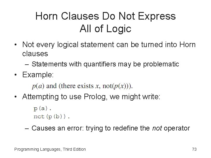 Horn Clauses Do Not Express All of Logic • Not every logical statement can