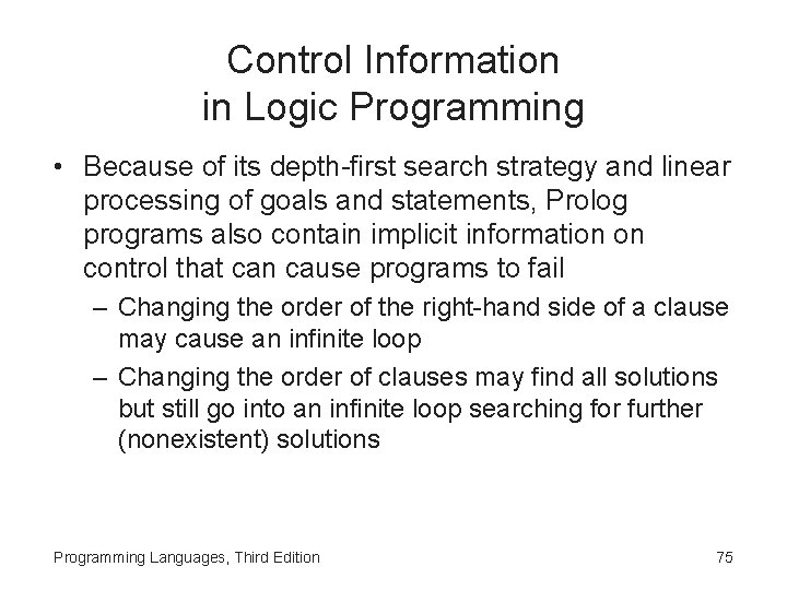 Control Information in Logic Programming • Because of its depth-first search strategy and linear