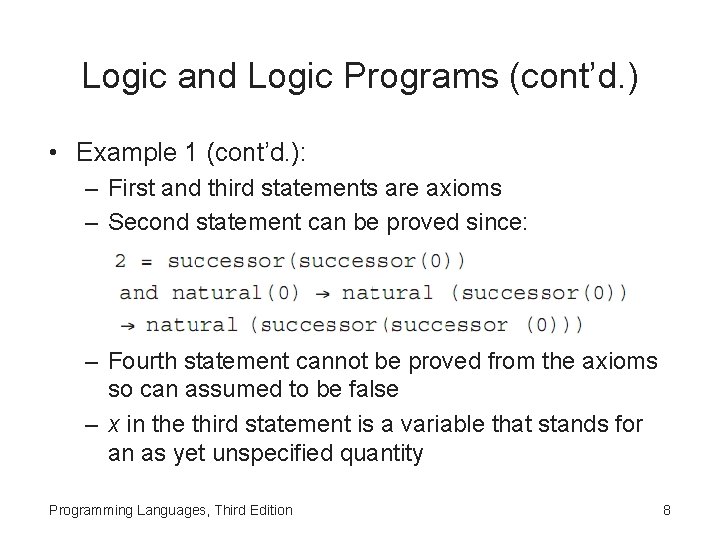 Logic and Logic Programs (cont’d. ) • Example 1 (cont’d. ): – First and