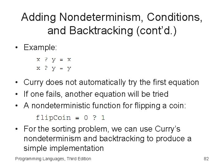 Adding Nondeterminism, Conditions, and Backtracking (cont’d. ) • Example: • Curry does not automatically