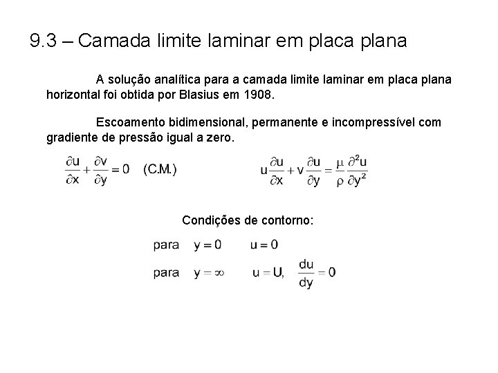 9. 3 – Camada limite laminar em placa plana A solução analítica para a