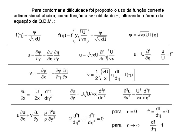 Para contornar a dificuldade foi proposto o uso da função corrente adimensional abaixo, como