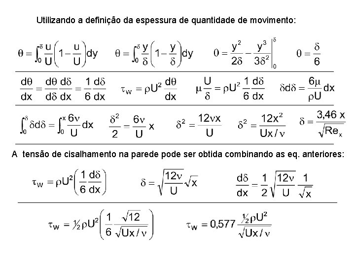 Utilizando a definição da espessura de quantidade de movimento: A tensão de cisalhamento na