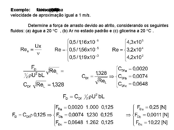 2 de Exemplo: fluido Um escoa sobre uma placa [m com 0, 5 por