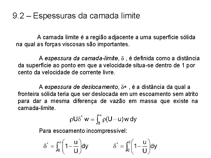 9. 2 – Espessuras da camada limite A camada limite é a região adjacente