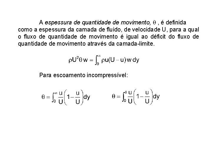 A espessura de quantidade de movimento, q , é definida como a espessura da