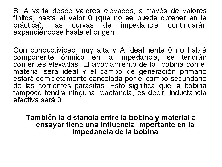 Si A varía desde valores elevados, a través de valores finitos, hasta el valor