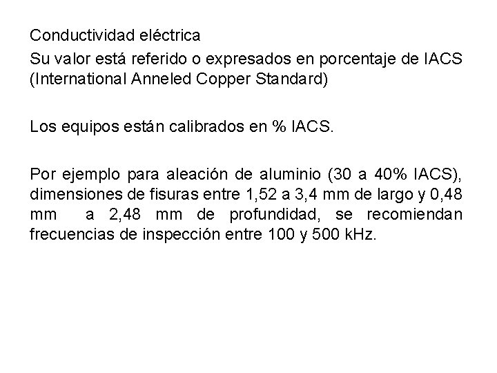 Conductividad eléctrica Su valor está referido o expresados en porcentaje de IACS (International Anneled