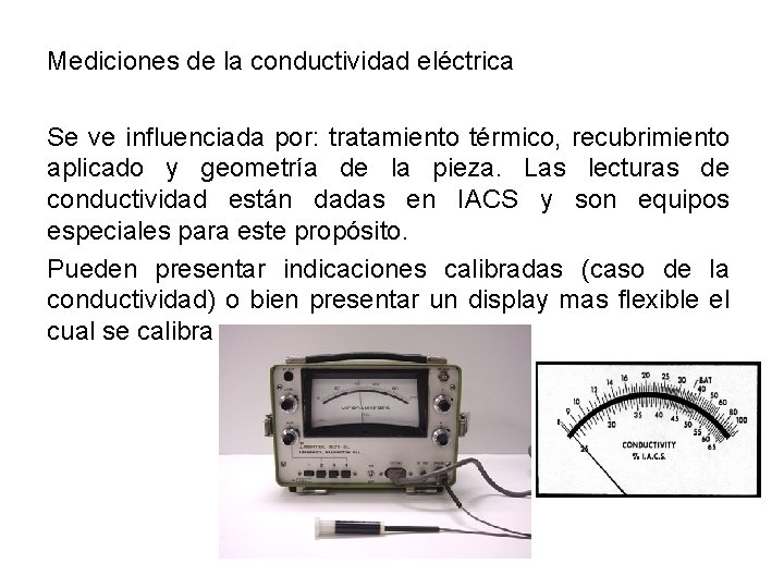 Mediciones de la conductividad eléctrica Se ve influenciada por: tratamiento térmico, recubrimiento aplicado y