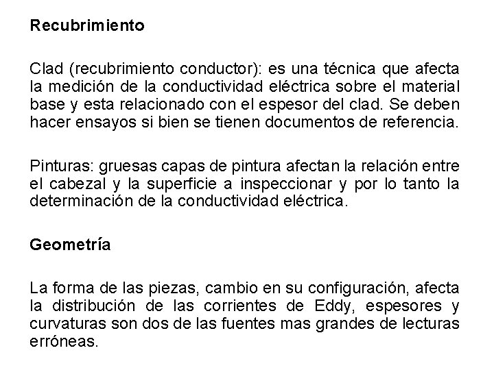 Recubrimiento Clad (recubrimiento conductor): es una técnica que afecta la medición de la conductividad