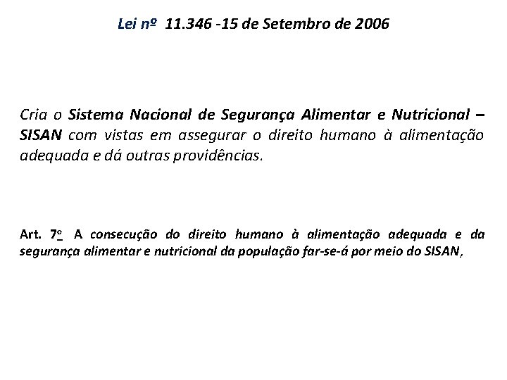 Lei nº 11. 346 -15 de Setembro de 2006 Cria o Sistema Nacional de