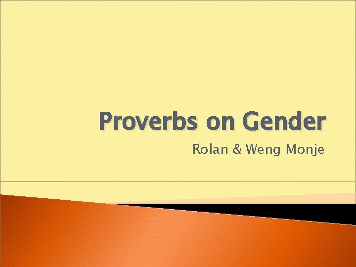 Proverbs on Gender Rolan & Weng Monje 