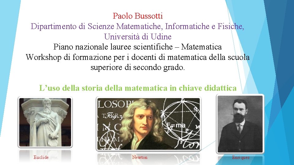 Paolo Bussotti Dipartimento di Scienze Matematiche, Informatiche e Fisiche, Università di Udine Piano nazionale