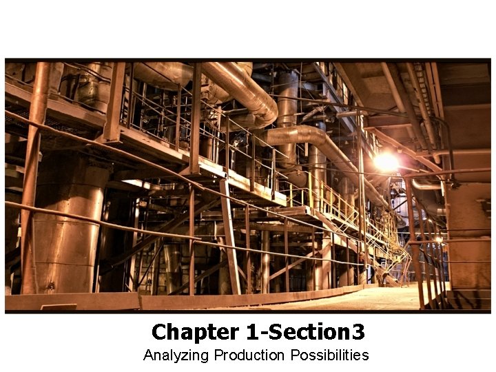 Chapter 1 -Section 3 Analyzing Production Possibilities 