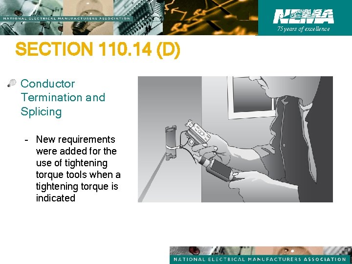 75 years of excellence SECTION 110. 14 (D) Conductor Termination and Splicing – New