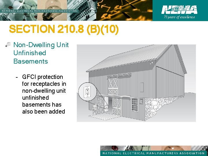 75 years of excellence SECTION 210. 8 (B)(10) Non-Dwelling Unit Unfinished Basements – GFCI