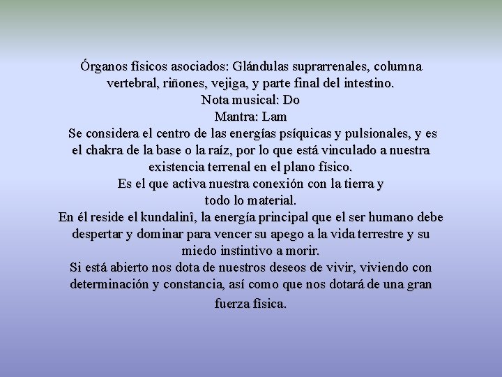 Órganos físicos asociados: Glándulas suprarrenales, columna vertebral, riñones, vejiga, y parte final del intestino.