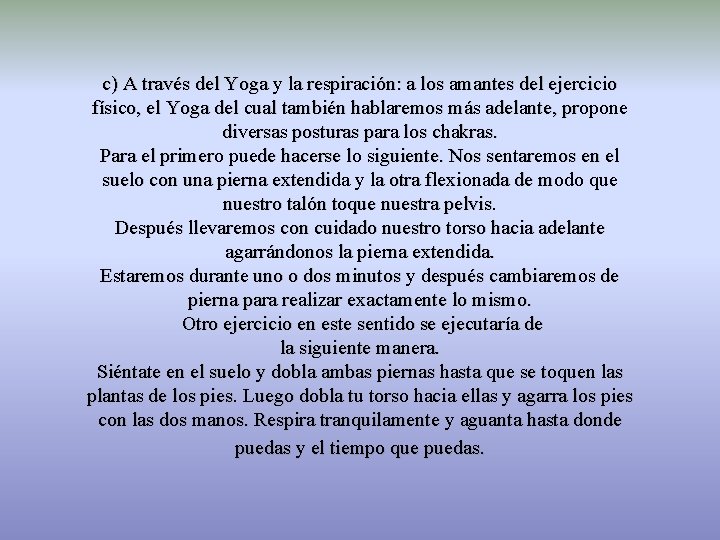 c) A través del Yoga y la respiración: a los amantes del ejercicio físico,