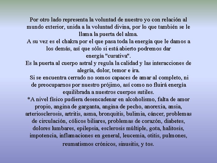 Por otro lado representa la voluntad de nuestro yo con relación al mundo exterior,