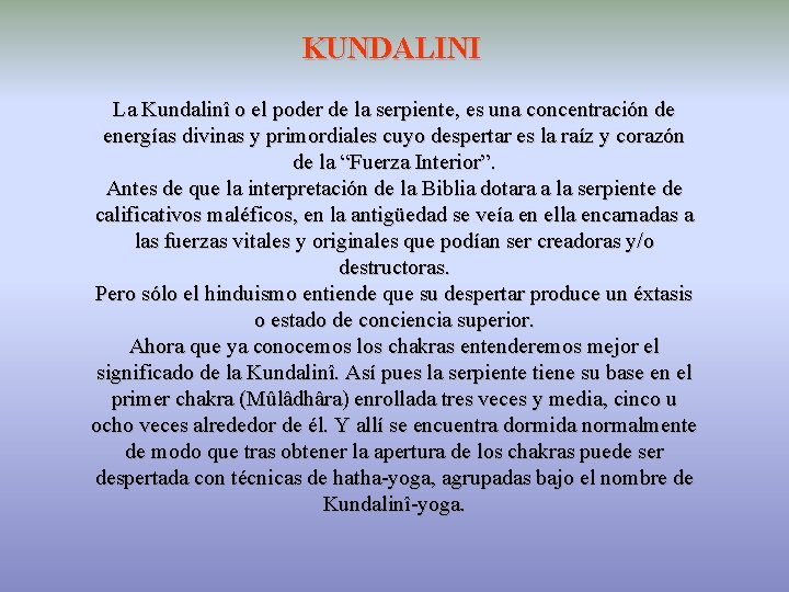 KUNDALINI La Kundalinî o el poder de la serpiente, es una concentración de energías