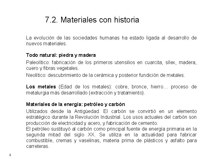 7. 2. Materiales con historia La evolución de las sociedades humanas ha estado ligada