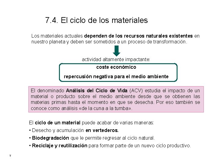 7. 4. El ciclo de los materiales Los materiales actuales dependen de los recursos