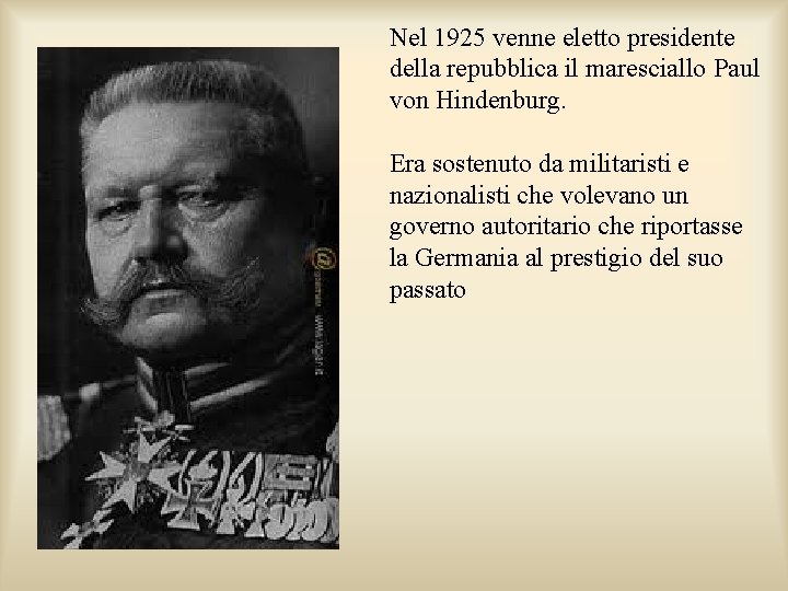 Nel 1925 venne eletto presidente della repubblica il maresciallo Paul von Hindenburg. Era sostenuto