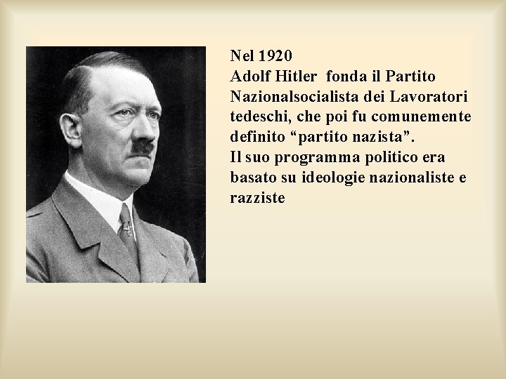 Nel 1920 Adolf Hitler fonda il Partito Nazionalsocialista dei Lavoratori tedeschi, che poi fu