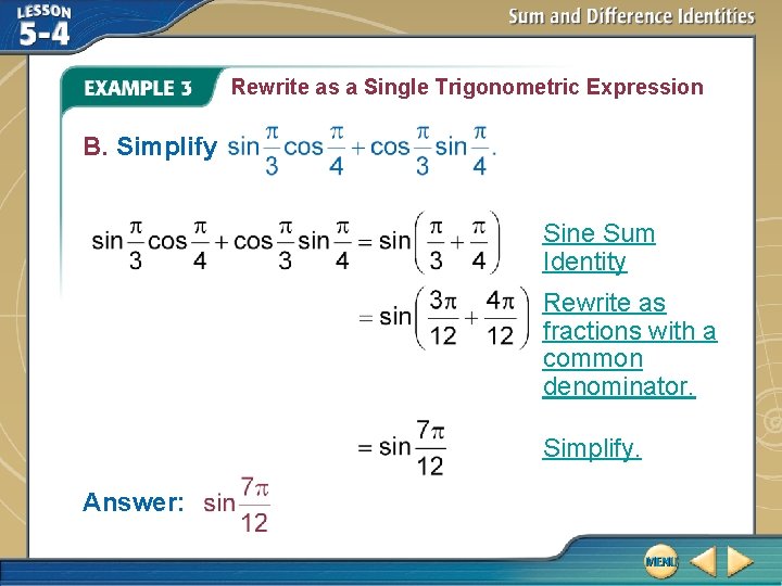 Rewrite as a Single Trigonometric Expression B. Simplify Sine Sum Identity Rewrite as fractions