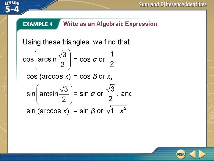 Write as an Algebraic Expression Using these triangles, we find that = cos α