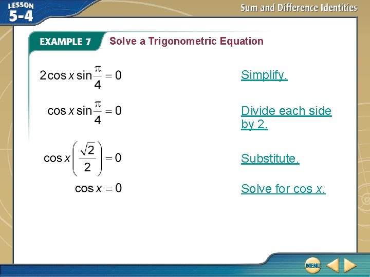 Solve a Trigonometric Equation Simplify. Divide each side by 2. Substitute. Solve for cos