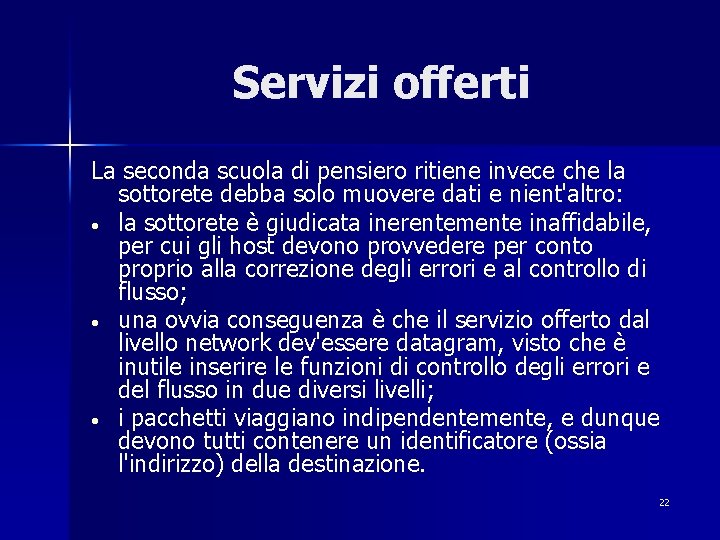 Servizi offerti La seconda scuola di pensiero ritiene invece che la sottorete debba solo