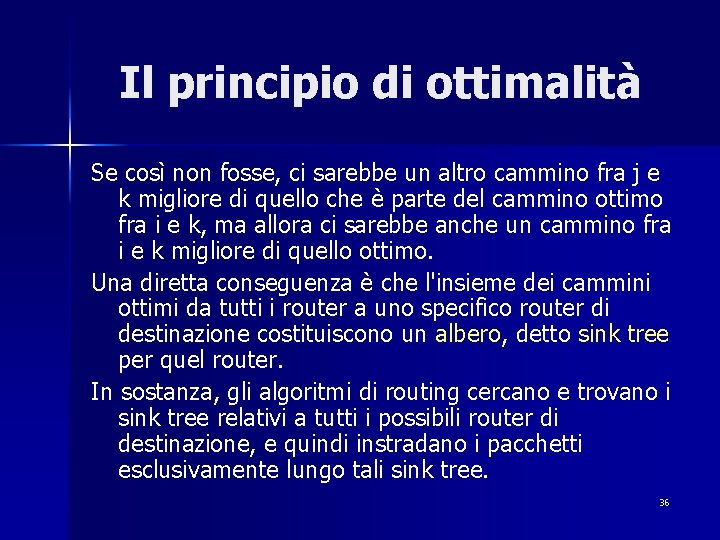 Il principio di ottimalità Se così non fosse, ci sarebbe un altro cammino fra