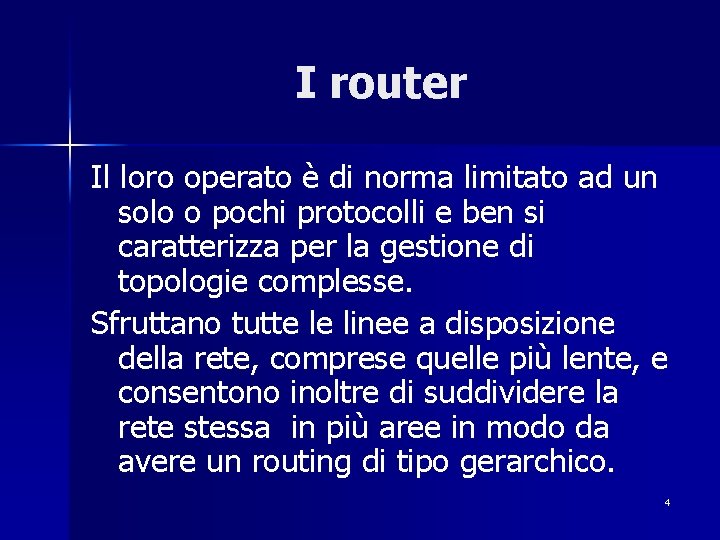 I router Il loro operato è di norma limitato ad un solo o pochi