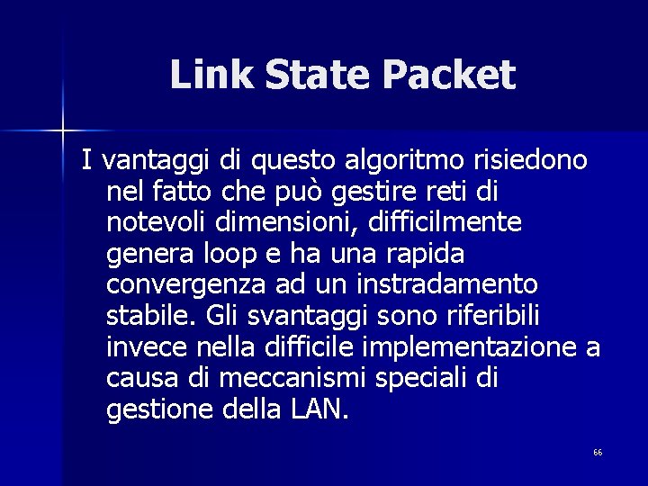 Link State Packet I vantaggi di questo algoritmo risiedono nel fatto che può gestire