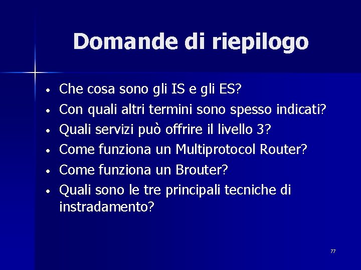 Domande di riepilogo • • • Che cosa sono gli IS e gli ES?