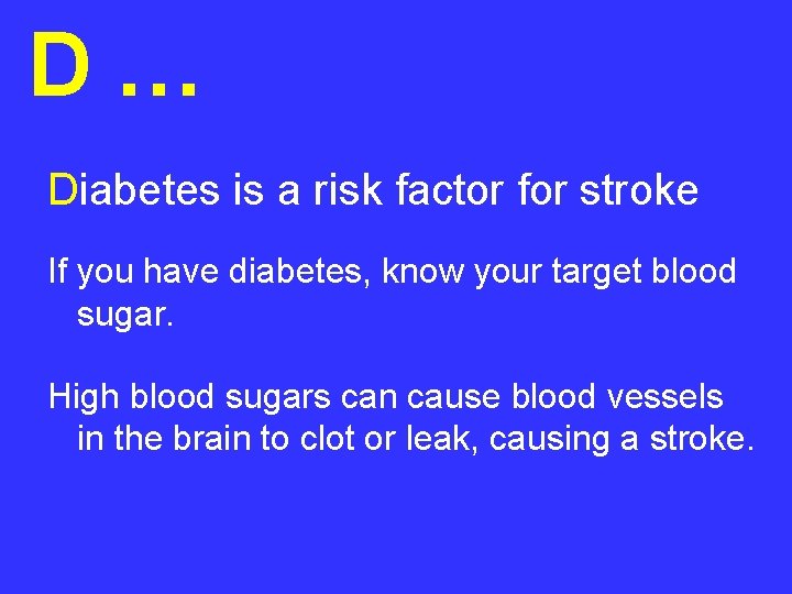 D… Diabetes is a risk factor for stroke If you have diabetes, know your