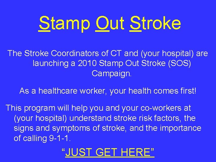 Stamp Out Stroke The Stroke Coordinators of CT and (your hospital) are launching a