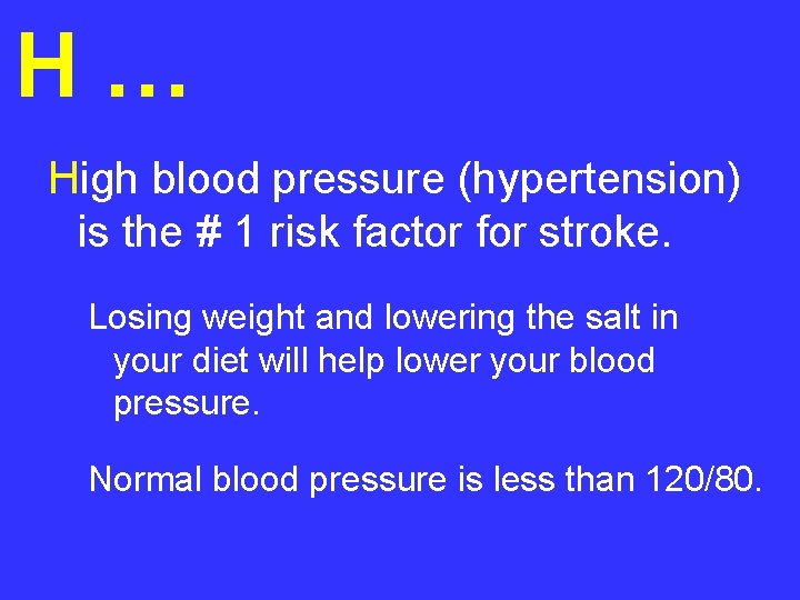 H… High blood pressure (hypertension) is the # 1 risk factor for stroke. Losing