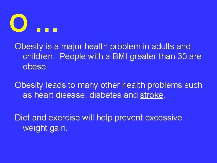 O… Obesity is a major health problem in adults and children. People with a