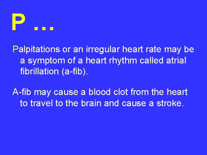 P… Palpitations or an irregular heart rate may be a symptom of a heart