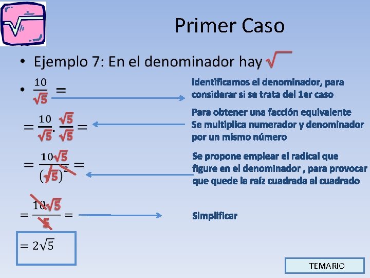 Primer Caso • Identificamos el denominador, para considerar si se trata del 1 er Primer Caso • Identificamos el denominador, para considerar si se trata del 1 er