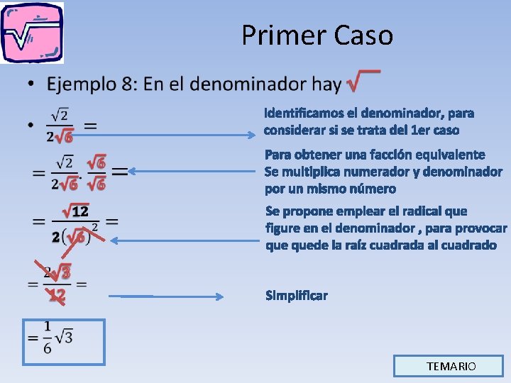 Primer Caso • Identificamos el denominador, para considerar si se trata del 1 er Primer Caso • Identificamos el denominador, para considerar si se trata del 1 er