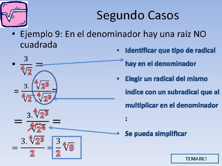 Segundo Casos • • Identificar que tipo de radical hay en el denominador • Segundo Casos • • Identificar que tipo de radical hay en el denominador •