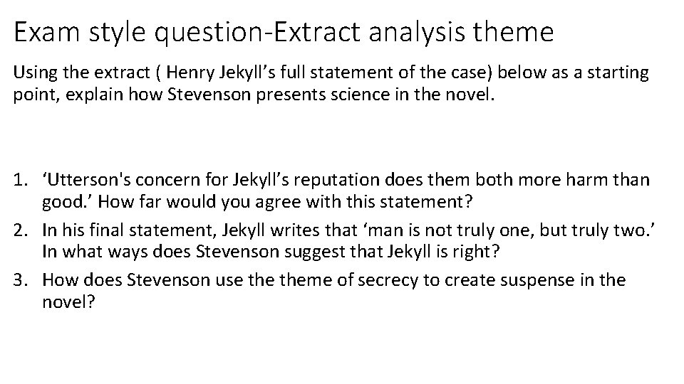 Exam style question-Extract analysis theme Using the extract ( Henry Jekyll’s full statement of